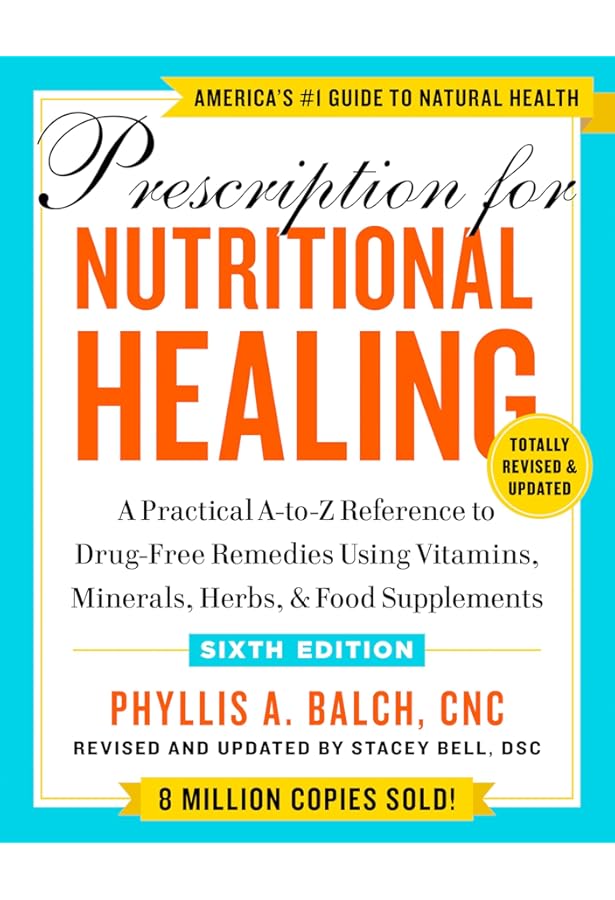 Prescription for Nutritional Healing: the A to Z Guide to